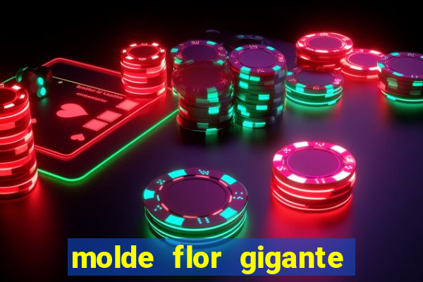 molde flor gigante de organza